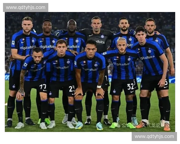 罗马国际米兰巅峰对决意甲豪门争锋再燃荣耀战火